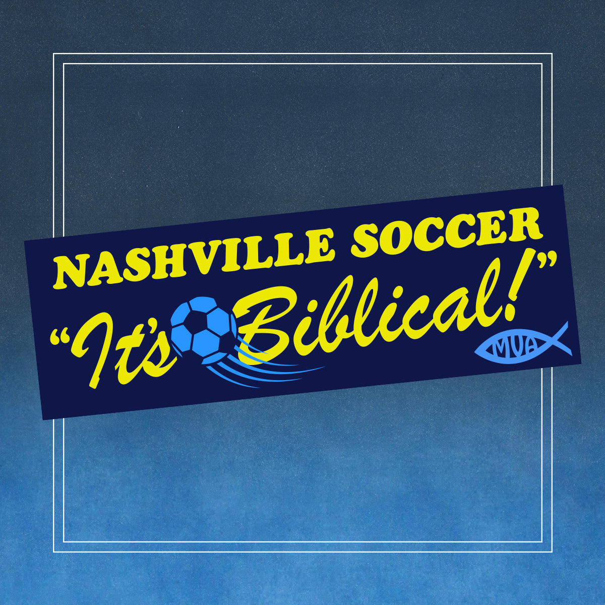 Nashville Soccer "It's Biblical!" bumper sticker