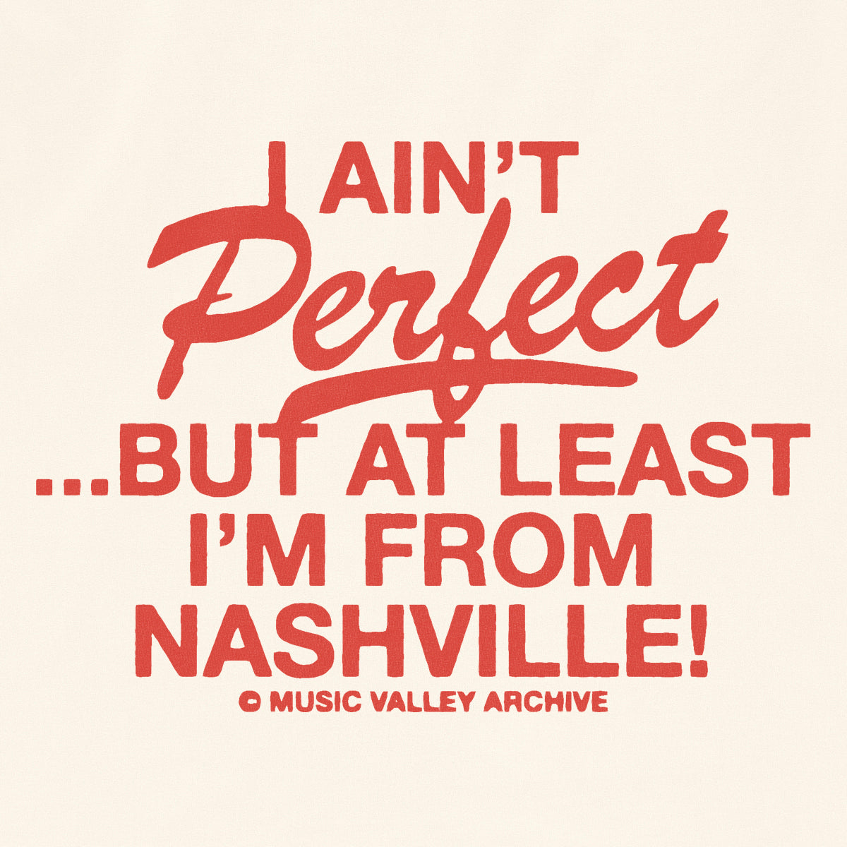 I Ain't Perfect...But at Least I'm from Nashville tee – PREORDER